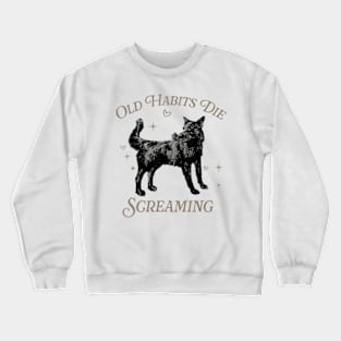 Old Habits Die Screaming Vintage Crewneck Sweatshirt